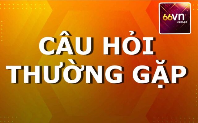 Câu Hỏi Thường Gặp - Giải Đáp Những Thắc Mắc Của Người Chơi